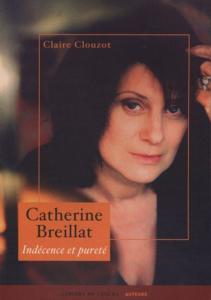 [BREILLAT] CATHERINE BREILLAT. Indécence et pureté, " Auteurs " - Claire Clouzot