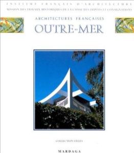 ARCHITECTURES FRANCAISES OUTRE-MER, " Villes " - Sous la direction de Maurice Culot et de Jean-Marie Thieveaud