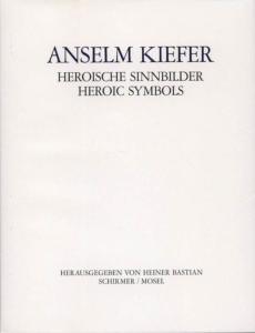 [KIEFER] ANSELM KIEFER. Heroische Sinnbilder/Heroic Symbols - Heiner Bastian. Catalogue d'exposition de la galerie Céline et Heiner Bastian (Berlin, 2008)