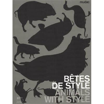 BÊTES DE STYLE/Animals with style - Collectif. Catalogue d'exposition (Lausanne, 2007)