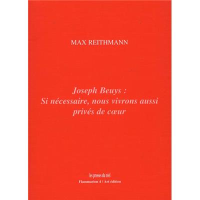 [BEUYS] JOSEPH BEUYS : Si nécessaire, nous vivrons aussi privés de c&#0156;ur - Max Reithmann