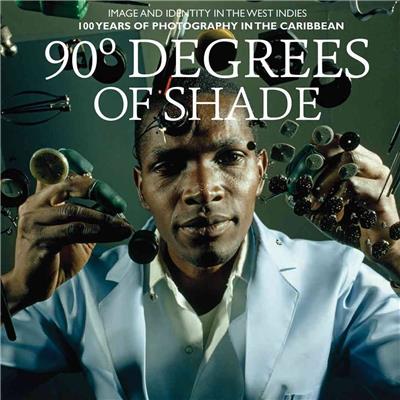 90° DEGREES OF SHADE. Over 100 Years of Photography in the Caribbean - Dirigé par Stuart Baker 