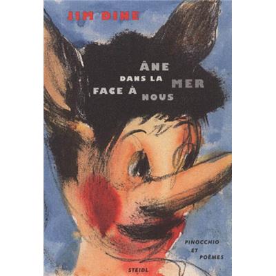 [DINE] ÂNE DANS LA MER FACE À NOUS. Pinocchio et poèmes - Jim Dine