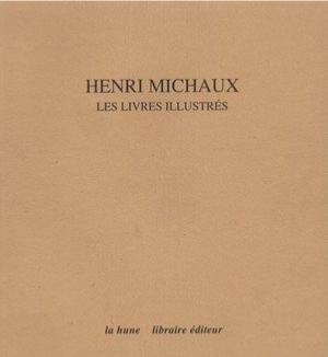 [MICHAUX] HENRI MICHAUX. Les livres illustrés - Édition établie par Maurice Imbert
