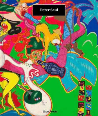 PETER SAUL - Annabelle Ténèze, Richard Shiff et Bruce Hainley