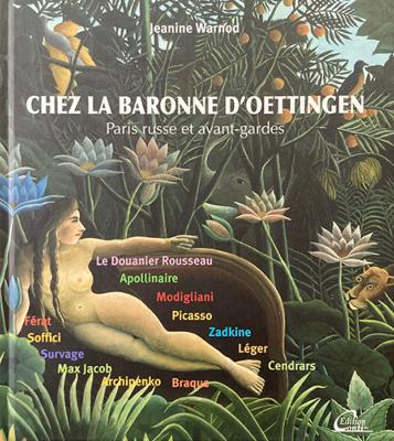 CHEZ LA BARONNE D'OETTINGEN. Paris russe et avant-gardes (1913-1935) - Jeanine Warnod. Avec la collaboration de Sylvie Buisson