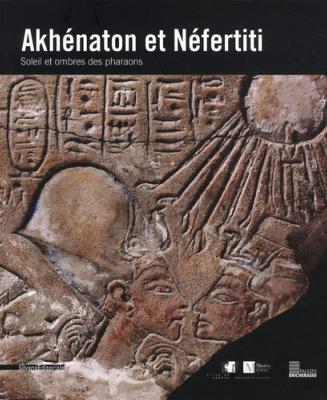 [AFRIQUE, Égypte] AKHÉNATON ET NÉFERTITI. Soleil et ombres des pharaons - Catalogue d'exposition (Genève, 2008)
