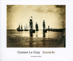 [LE GRAY] GUSTAVE LE GRAY. Seestücke - Texte de Hubertus v. Amelunxen