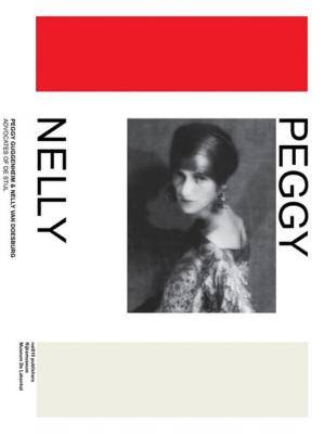 PEGGY GUGGENHEIM and NELLY VAN DOESBURG. Advocates of De Stijl - Doris Wintgens. Contributions de Taco Dibbits et de Meta Knol