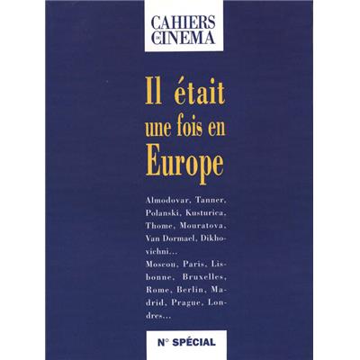 [EUROPE] IL ÉTAIT UNE FOIS EN EUROPE, Cahiers du Cinéma, numéro spécial 455-456 - Collectif