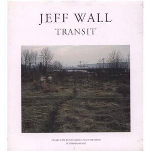 [WALL] TRANSIT - Photographies de Jeff Wall. Catalogue d'exposition (Dresde, 2010)
