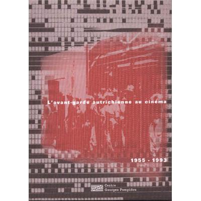[AUTRICHE] L'AVANT-GARDE AUTRICHIENNE AU CINEMA 1955-1993 - Catalogue d'exposition dirigé par Steve Anker et Peter Tscherkassky (Centre G. Pompidou, 1996)