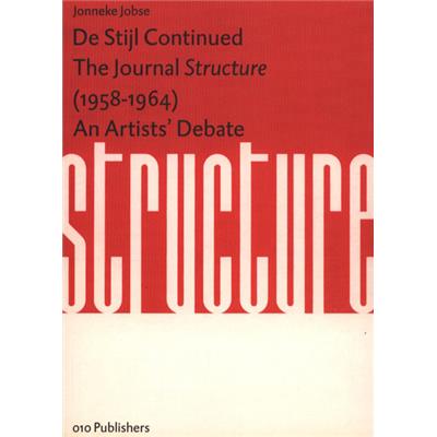 DE STIJL CONTINUED. The Journal Structure (1958 - 1964). An Artists' Debate - Jonneke Jobse