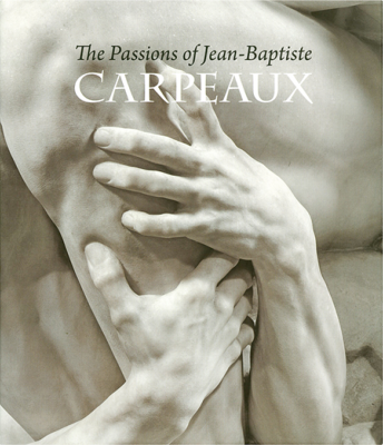 THE PASSIONS OF JEAN-BAPTISTE CARPEAUX - James David Draper et Edouard Papet. Catalogue d'exposition (Metropolitan Museum of Art, New York)