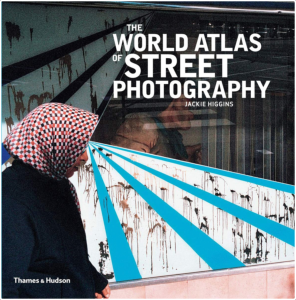THE WORLD ATLAS OF STREET PHOTOGRAPHY - Edité par Jackie Higgins