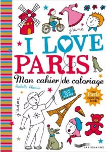 I LOVE PARIS. Mon cahier de coloriage/The coloring book - Illustrations de Isabelle Chemin (bilingual French-English)