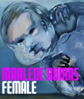[DUMAS] MARLENE DUMAS. Female - Catalogue d'exposition dirigé par Winzen Matthias (Staatliche Kunsthalle Baden-Baden, 2005)