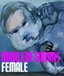 MARLENE DUMAS. Female - Catalogue d'exposition dirigé par Winzen Matthias (Staatliche Kunsthalle Baden-Baden, 2005)
