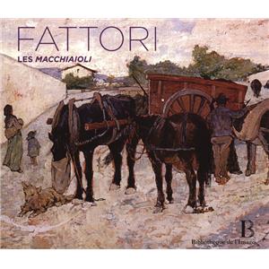 [FATTORI] GIOVANNI FATTORI. Les Macchiaioli (1825-1908) - Francesca Giampaolo
