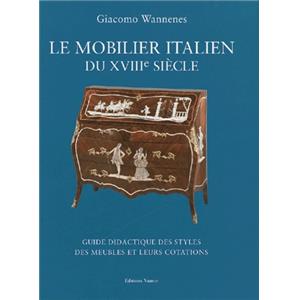 LE MOBILIER ITALIEN DU XVIIIème SIÈCLE. Guide didactique des styles des meubles et leurs cotations - Giacomo Wannenes 