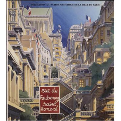 [VIIIème arr.] RUE DU FAUBOURG SAINT-HONORÉ, " Paris et son patrimoine " - Sous la direction de Béatrice de Andia et Dominique Fernandes 