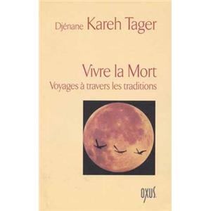 VIVRE LA MORT. Voyages à travers les traditions - Djénane Kareh Tager