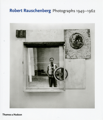 ROBERT RAUSCHENBERG. Photographs 1949–1962 - Susan Davidson et David White