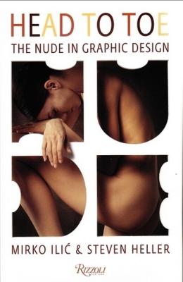 HEAD TO TOE. The Nude in Graphic Design - Mirko Ilic et Steven Heller