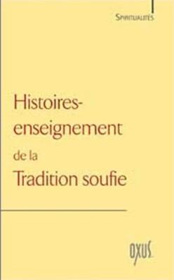 HISTOIRES-ENSEIGNEMENT DE LA TRADITION SOUFIE, " Spiritualités " - Omar Ali-Shah