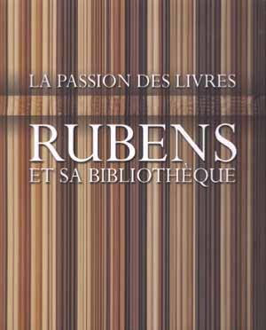 [RUBENS] RUBENS ET SA BIBLIOTHÈQUE. La Passion des livres - Collectif. Catalogue d'exposition (Anvers, 2004)