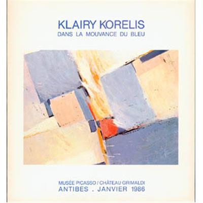[KORELIS] KLAIRY KORELIS. Dans la mouvance du bleu - Catalogue d'exposition (Musée Picasso, 1986)