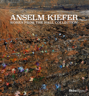 [KIEFER] ANSELM KIEFER. Works from the Hall Collection - Catalogue d'exposition (NSU Art Museum et Massachussetts Museum of Contemporary Art, 2016)