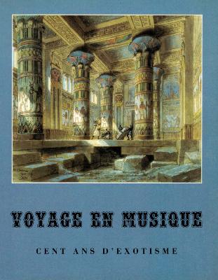 [Musique] VOYAGE EN MUSIQUE. Cent ans d'exotisme/L'Opéra sous l'Empire - Catalogue d'expositions (Boulogne-Billancourt et Paris, 1990)