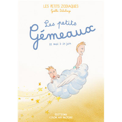 LES PETITS GÉMEAUX - 22 mai / 21 juin, " Les Petits Zodiaques " - Illustrations et texte Gaëlle Delahaye