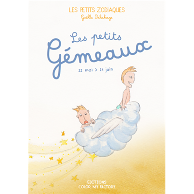 LES PETITS GÉMEAUX - 22 mai > 21 juin, " Les Petits Zodiaques " - Texte et illustrations de Gaëlle Delahaye