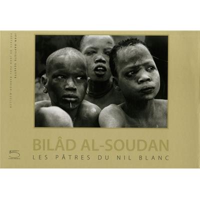 [SEVETTE] BILÂD AL-SOUDAN. Les Pâtres du Nil blanc - Jean-Baptiste Sevette