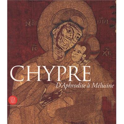[Asie - Chypre] CHYPRE. D'Aphrodite à Mélusine. Des royaumes anciens aux Lusignans - Collectif. Catalogue d'exposition (Genève, 2007)
