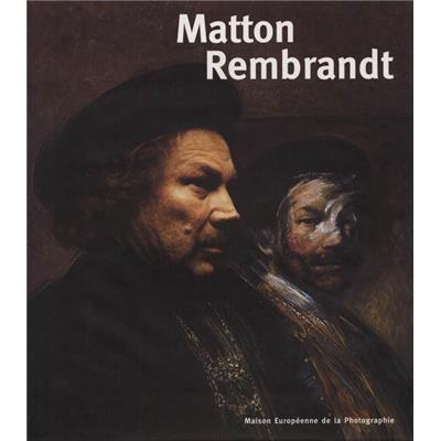 [MATTON] MATTON/REMBRANDT - Charles Matton. Catalogue d'exposition de la Maison Européenne de la Photographie (MEP, 1999)