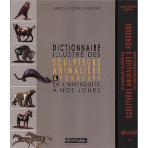 [Sculpture] DICTIONNAIRE ILLUSTR DES SCULPTEURS ANIMALIERS ET FONDEURS DE L'ANTIQUIT  NOS JOURS - Jean-Charles Hachet (2 tomes)
