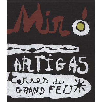 [MIRO] MIRÓ - ARTIGAS. Terres de Grand Feu - Texte de Rosamond Bernier et de Joan Gardy Artigas. Catalogue d'exposition Pierre Matisse Gallery (1985)