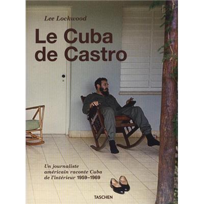 [LOCKWOOD] LE CUBA DE CASTRO. Un journaliste américain raconte Cuba de l'intérieur 1959-1969 - Lee Lockwood