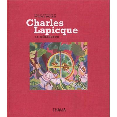 [LAPICQUE] CHARLES LAPICQUE LE DÉRANGEUR - Catalogue d'exposition itinérante sous la direction de Philippe Bouchet (2010)