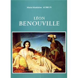 [BÉNOUVILLE] LEON BÉNOUVILLE 1821-1859. Catalogue raisonné de l'Œuvre - Marie-Madeleine Aubrun