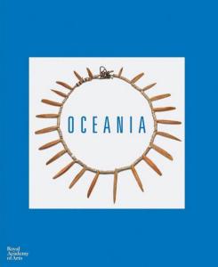 [Océanie] OCEANIA - Catalogue d'exposition dirigé par Peter Brunt et Nicholas Thomas (Royal Academy of Arts, Londres, 2018)
