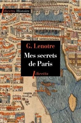 [LENOTRE] MES SECRETS DE PARIS - G. Lenotre