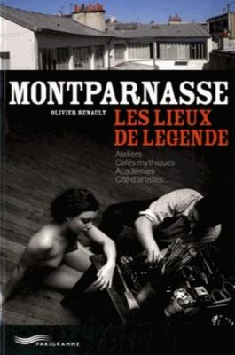 MONTPARNASSE. Les lieux de légende - Olivier Renault
