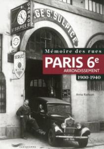 PARIS 6me ARRONDISSEMENT, 1900-1940, " Mmoire des rues " - Anna Radwan 