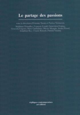 LE PARTAGE DES PASSIONS, " Répliques contemporaines " - Dirigé par Etienne Tassin et Patrice Vermeren