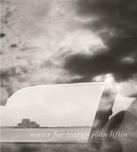 [LIFTIN] WATER FOR TEARS - Photographies et texte de Joan Liftin