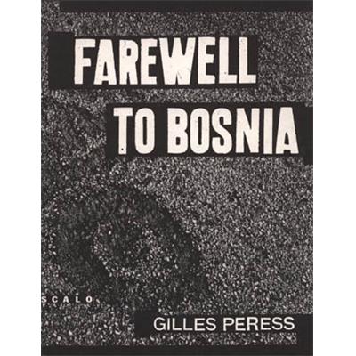 [PERESS] FAREWELL TO BOSNIA - Gilles Peress